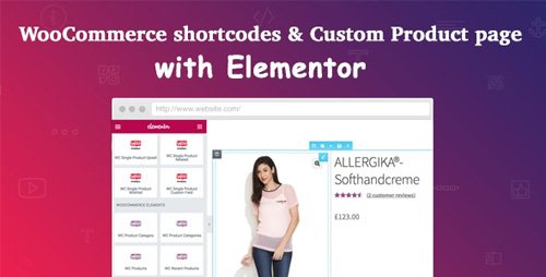 CodeCanyon - WooCommerce shortcodes & Custom Product page with Elementor v1.0.10 - 21387318