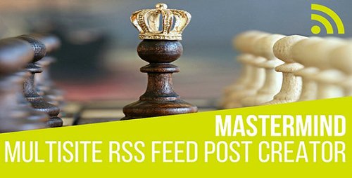 CodeCanyon - Mastermind v1.4.2 - Multisite RSS Feed Post Generator Plugin for WordPress - 20214579 - NULLED