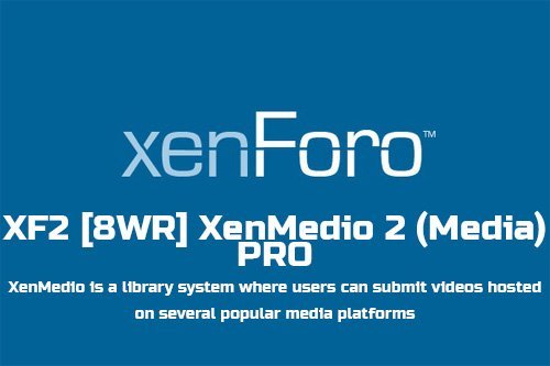 XF2 [8WR] XenMedio 2 (Media) PRO v2.1.1.0 - XenForo 2.x Add-On