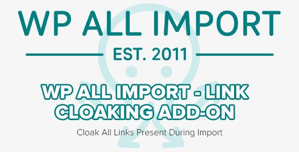 WP All Import - Link Cloaking Add-on v1.1.5 - Cloak All Links Present During Import