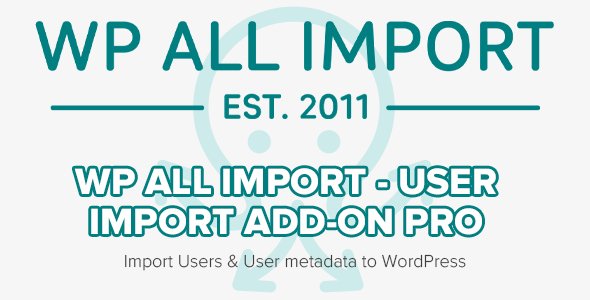WP All Import - User Import Add-On Pro v1.1.6 - Import Users & User metadata to WordPress