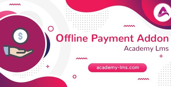 CodeCanyon - Academy LMS Offline Payment Addon v1.1 - 25784434