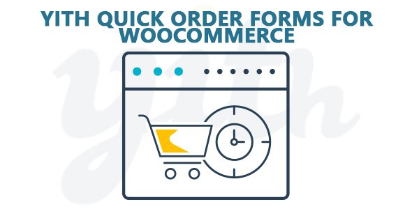 YiThemes - YITH Quick Order Forms for WooCommerce Premium v1.2.14