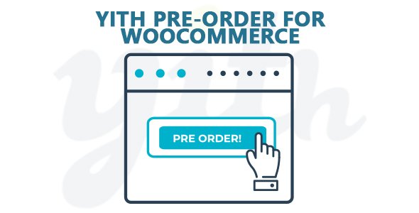 YiThemes - YITH Pre-Order for WooCommerce Premium v1.7.1
