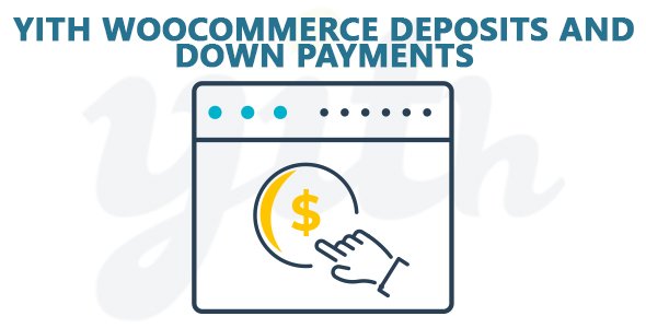 YiThemes - YITH WooCommerce Deposits and Down Payments Premium v1.4.2