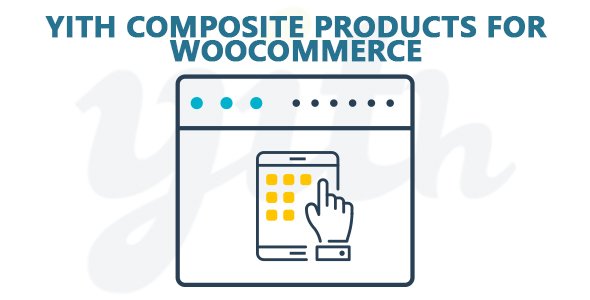 YiThemes - YITH Composite Products for WooCommerce Premium v1.1.21