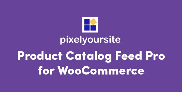 PixelYourSite - Product Catalog Feed Pro for WooCommerce v5.1.0 - NULLED